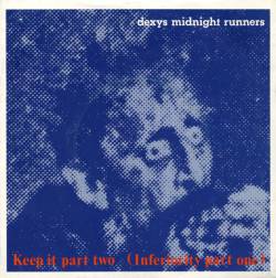 Dexy's Midnight Runners : Keep It Part Two (Inferiority Part One)